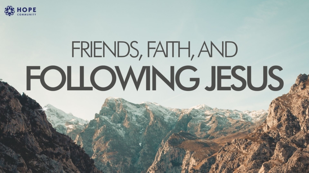 Friends, Faith, and Following Jesus